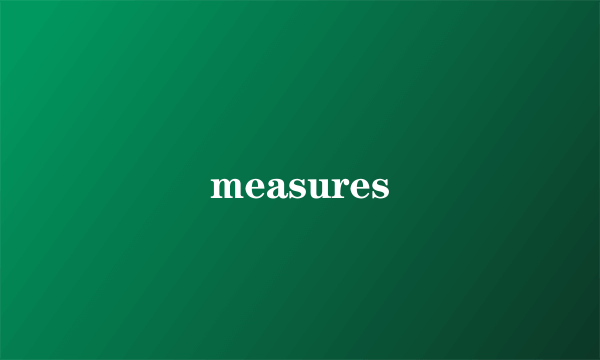 measures