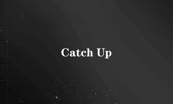 Catch Up