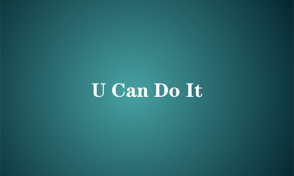 U Can Do It