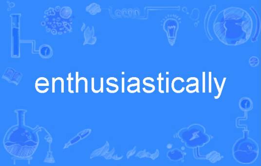 enthusiastically