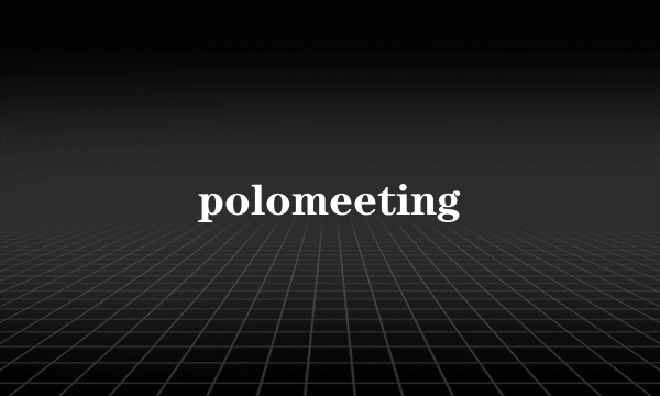polomeeting
