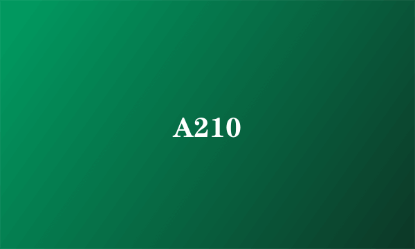 A210