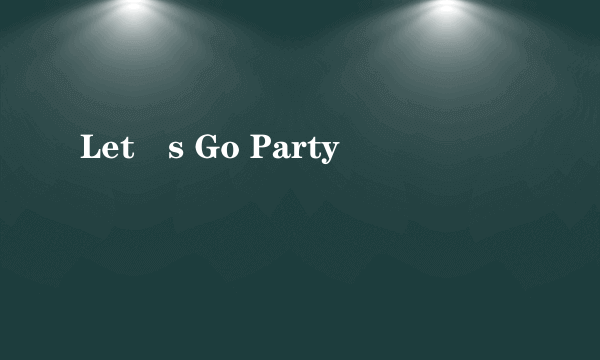 Let´s Go Party