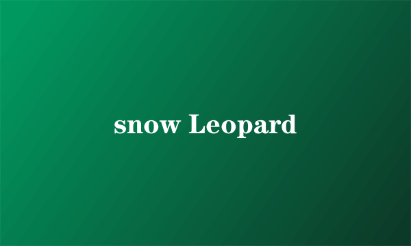 snow Leopard