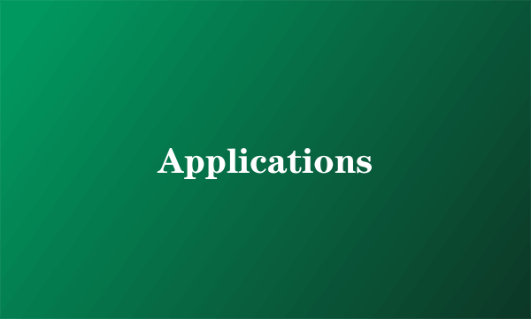Applications
