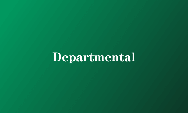 Departmental