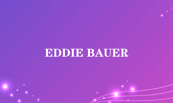 EDDIE BAUER