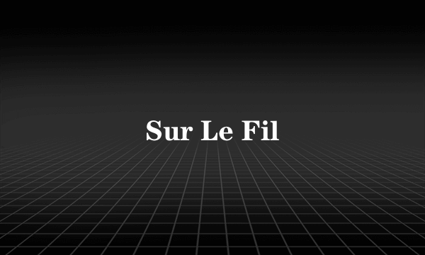 Sur Le Fil