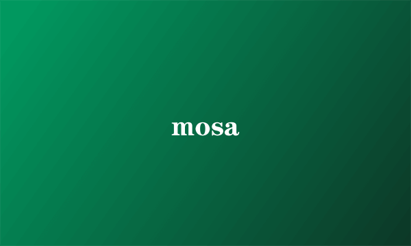 mosa