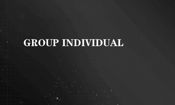 GROUP INDIVIDUAL
