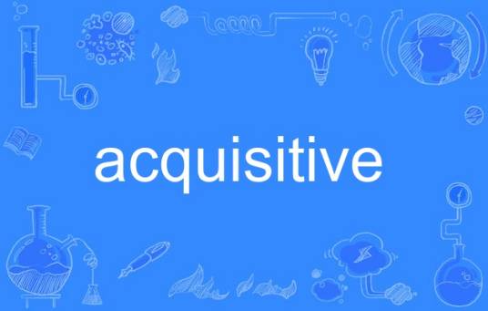 acquisitive
