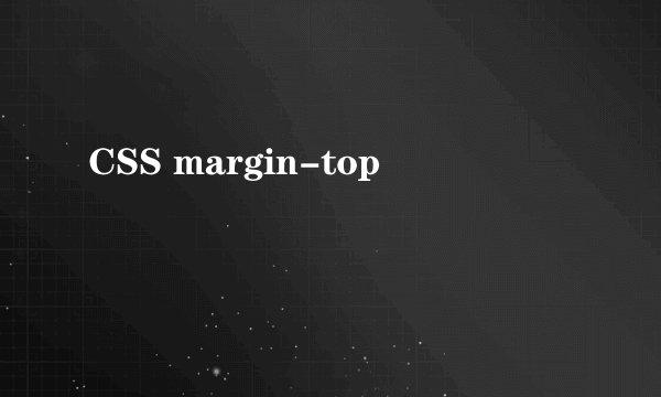 CSS margin-top